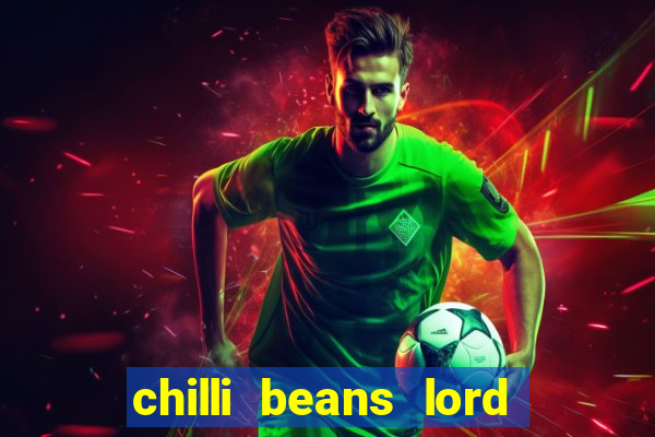 chilli beans lord of the rings